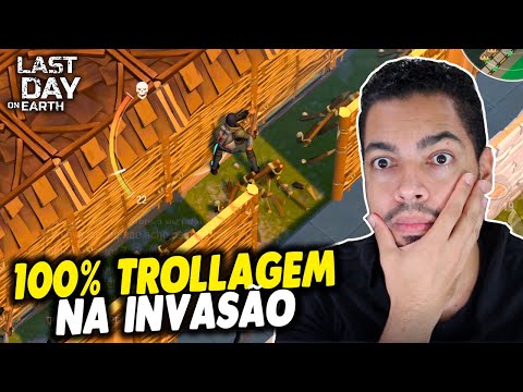 100% TROLLAGEM NA INVASÃO - Last Day On Earth