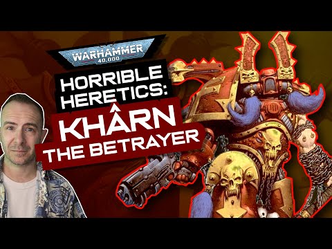 Horrible Heretics: KHARN THE BETRAYER | Warhammer 40,000 Lore