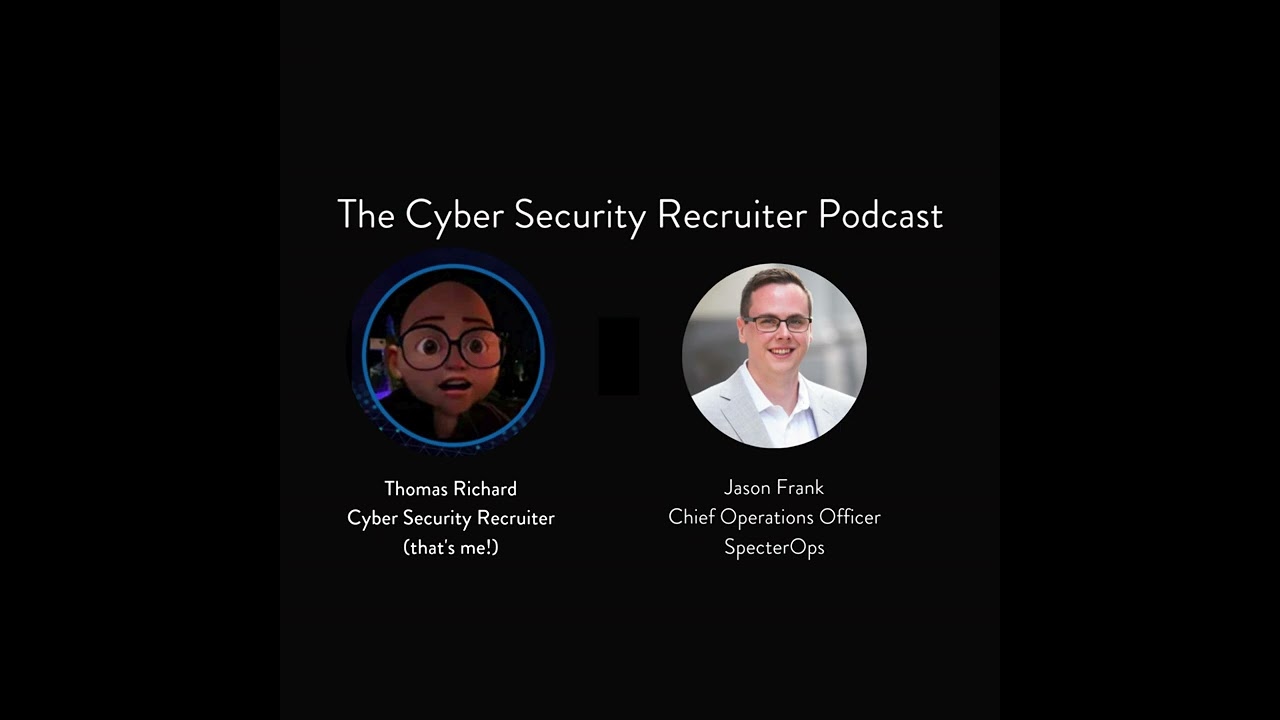 The Cyber Security Recruiters talks to Jason Frank, Chief ... - YouTube