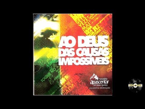 Ministério Apascentar de Louvor | CD Ao Deus das Causas Impossíveis 2011 (Album Completo)