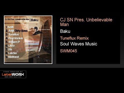 CJ SN Pres. Unbelievable Man - Baku (Tuneflux Remix)