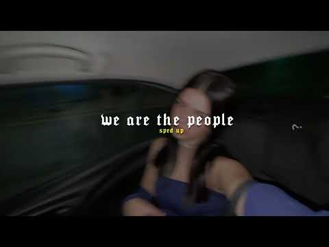 We Are The People (sped up)