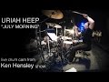 Ken Hensley - "July Morning" (live KC_Drums cam ...