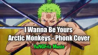 I Wanna Be Yours - Arctic Monkeys | Phonk Cover - YuNGFriz Music