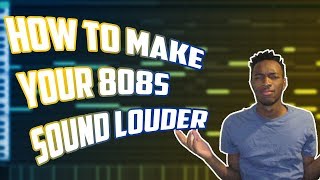 HOW TO MAKE YOUR 808S LOUDER  HOW TO MAKE YOUR 808