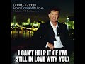 Daniel O'Donnell - I Can't Help It (If I'm Still In Love With You) (From Daniel With Love)