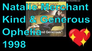 Natalie Merchant - Kind and Generous - Ophelia - 1998
