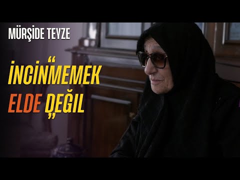İnciten İncinenden Daha Yüksektedir Ama - Mürşide Teyze