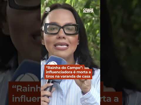 “Rainha do Campo”: influenciadora é morta a tiros na varanda de casa #Shorts #CidadeAlerta