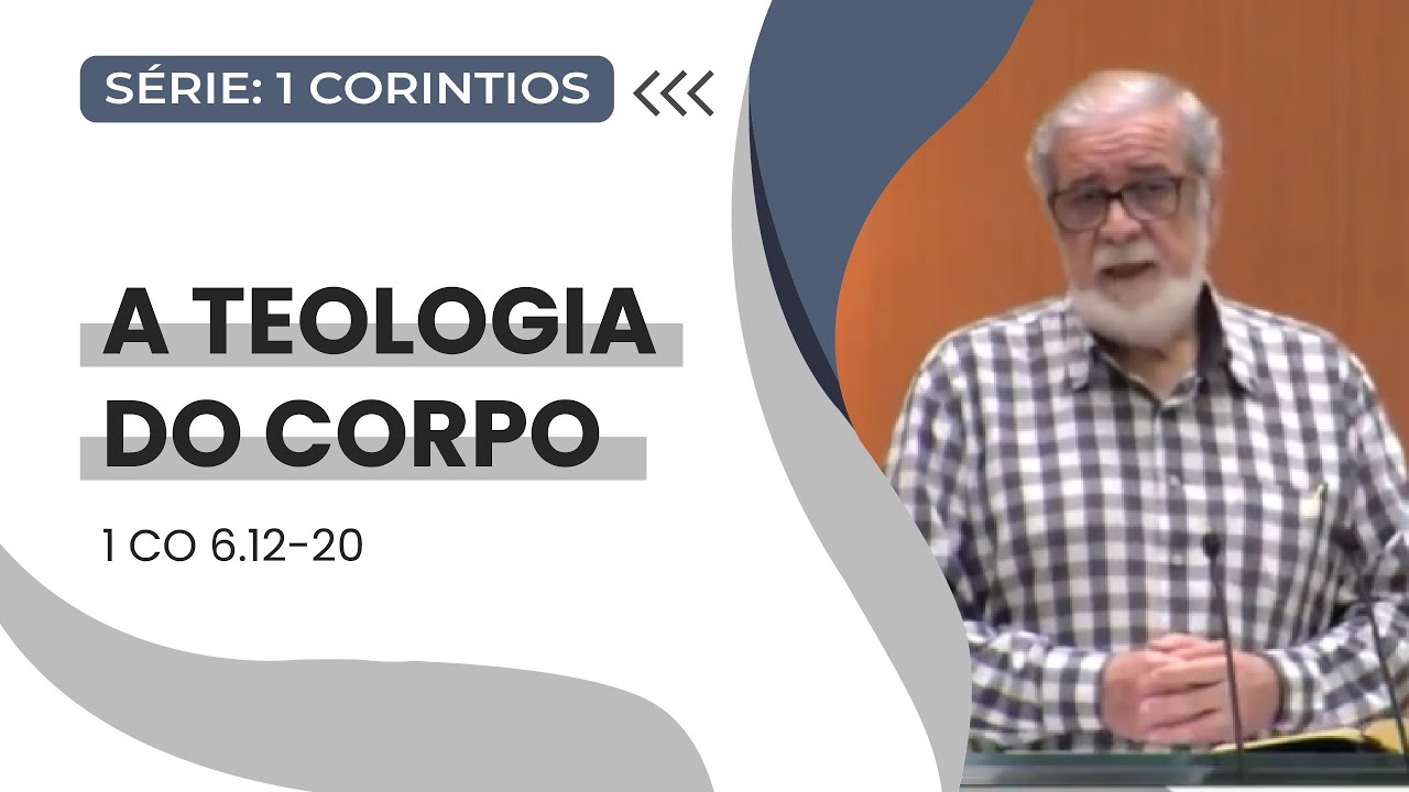 15. A teologia do corpo (1Co 6.12-20)