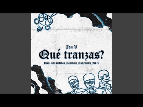 Que tranzas? (feat. Kanimals & ricky.wavv)