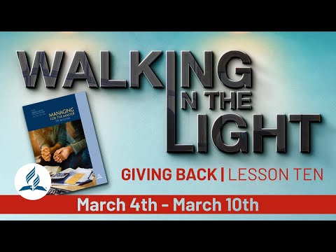 “Giving Back” | Walking In The Light Study Hour - Lesson 10 Q1 2023