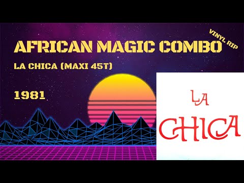 African Magic Combo – La Chica (1981) (Maxi 45T)