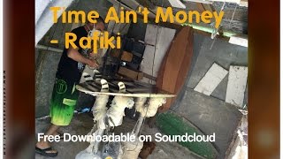 Time Ain&#39;t Money ft &#39;Dovik - Rafiki