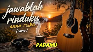 Download lagu Jawablah Rinduku - Anna Ciska (cover lagu tembang kenangan)  mp3
