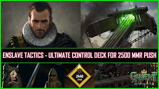 Gwent | Enslave Tactics - Ultimate Control Deck For 2500 MMR Push!