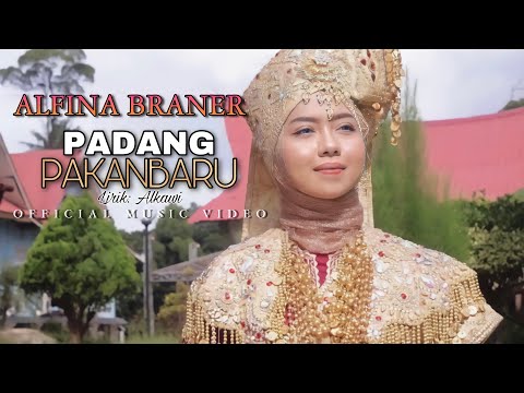 ALFINA BRANER - PADANG PAKANBARU | Lirik: Alkawi | LAGU DENDANG MINANG TERBARU 2022