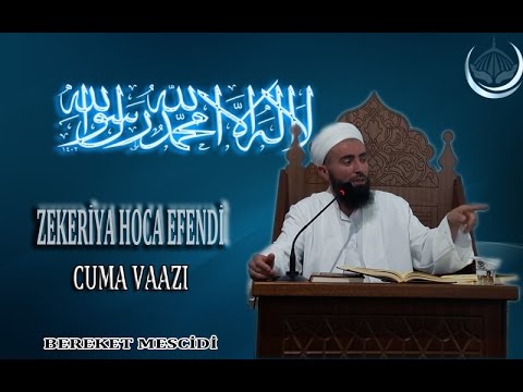 Zekeriya Hoca Cuma Vaazı (28 04 2017 Bereket Derneği)