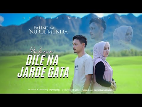 Fahmi Feat Nurul Munira - Balasan Dilee Na Jaroe Gata ( Official Musik Video )