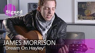 James Morrison - &quot;Dream On Hayley&quot; (Acoustic, 2008)