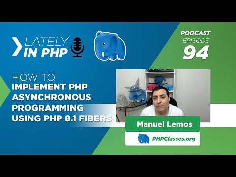 How to Implement PHP Asyncronous programming using PHP 8.1 Fibers - Lately in PHP podcast 94