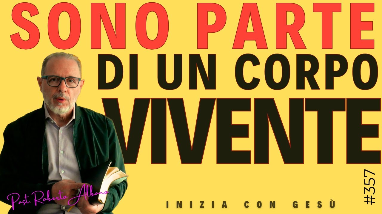 INIZIA CON GESÙ - "Sono parte di un corpo vivente"