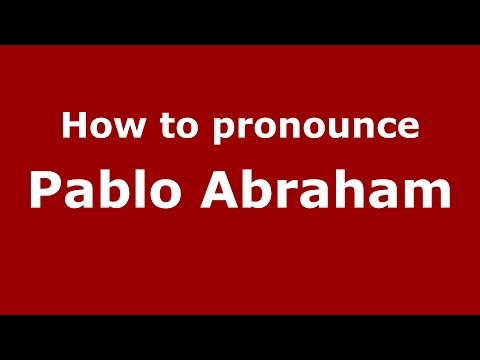 How to pronounce Pablo Abraham (Spanish/Argentina) - PronounceNames.com