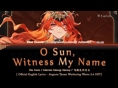 O Sun, Witness My Name - Official English Lyrics [Augusta Theme OST wuwa 2.6]