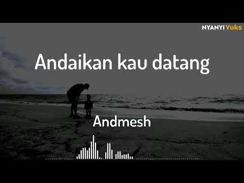 Andmesh - Andaikan kau datang ( Lirik dan Chord )