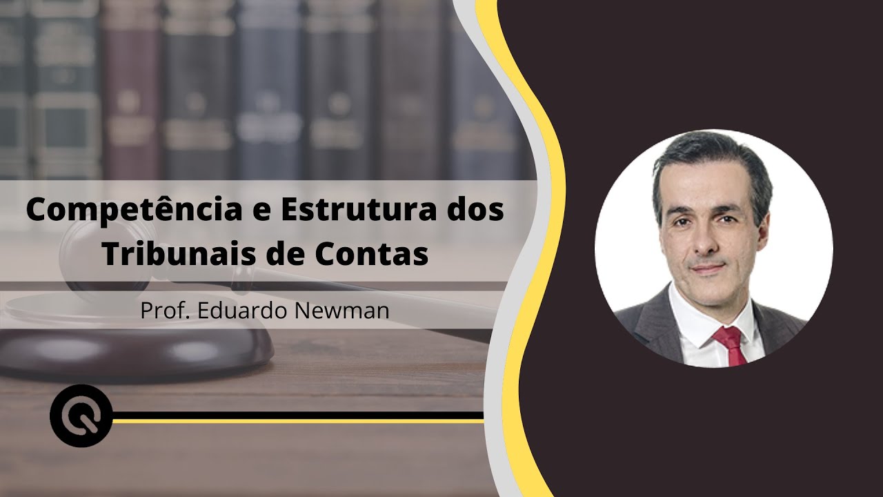 Competência e Estrutura dos Tribunais de Contas | Prof. Eduardo Newman