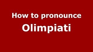 How to pronounce Olimpiati