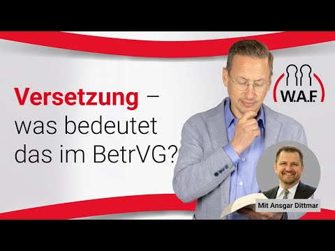 Versetzung – was bedeutet das im BetrVG? | Betriebsrat Video