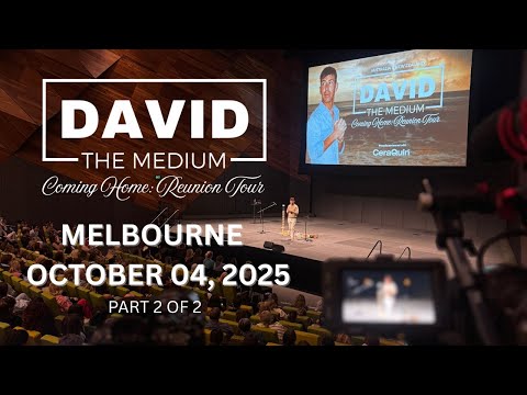 [PART 2] Watch David the Medium connect with Spirit. Coming Home: Reunion Tour MELBOURNE | Oct 04