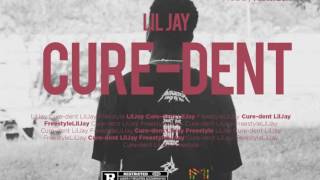 LIL JAY - CURE DENT ( FREESTYLE)
