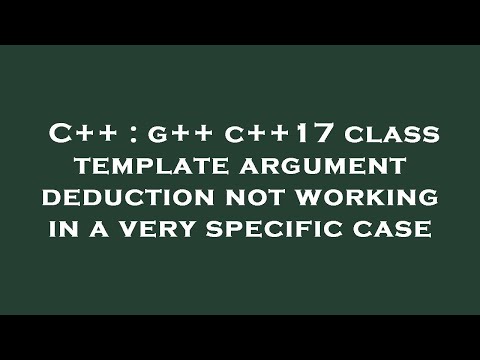 C++ : g++ c++17 class template argument deduction not working in a very specific case