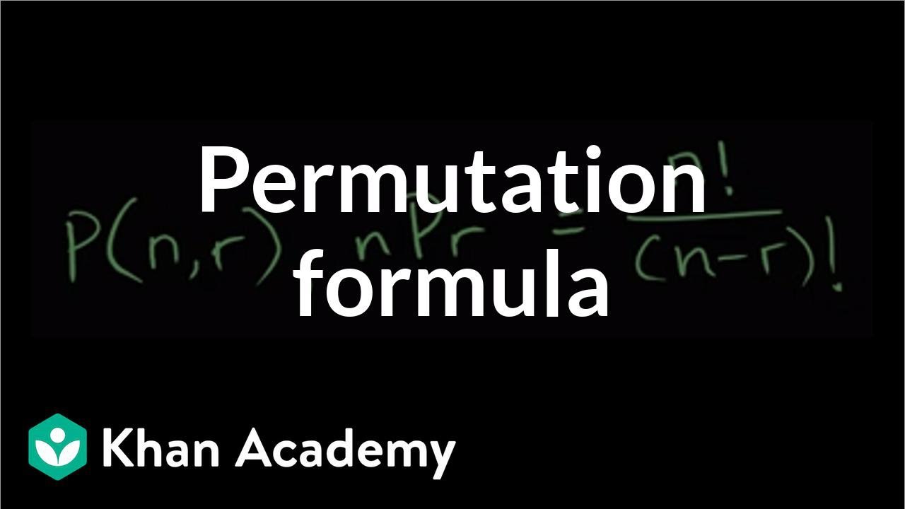 Permutation formula | Probability and combinatorics | Probability and Statistics | Khan Academy