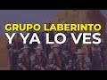 Grupo Laberinto - Y Ya Lo Ves (Audio Oficial)