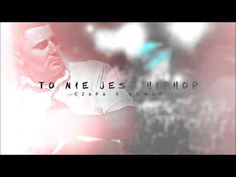 Czapa X Nowak - To Nie Jest Hip Hop