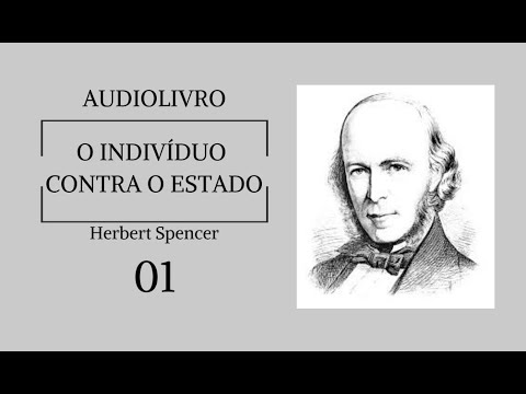 O indivduo contra o Estado, Herbert Spencer (parte 01) - audiolivro voz humana
