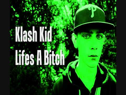 Klash Kid - Life's A Bitch