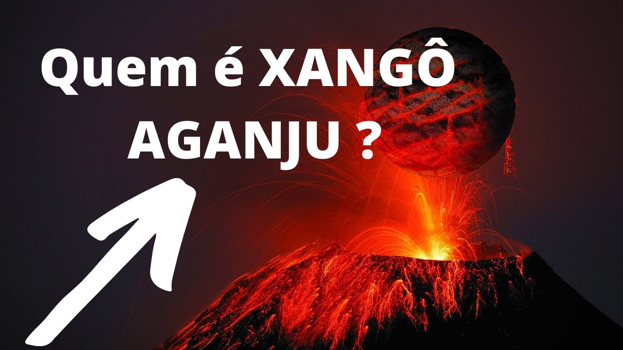 OS FILHOS DE AGANJU FALAM COM ELE ATRAVES DE XANGÔ.