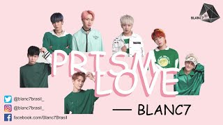 Prism Love - Blanc7 tradução e v. simplificada
