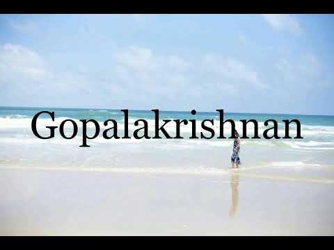 How To Pronounce Gopalakrishnan🌈🌈🌈🌈🌈🌈Pronunciation Of Gopalakrishnan
