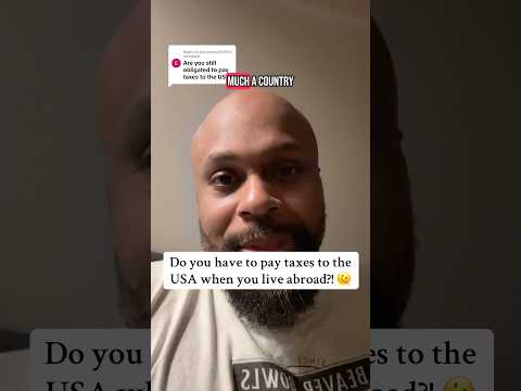 Paying US Taxes When You Live Abroad! #traveler #american