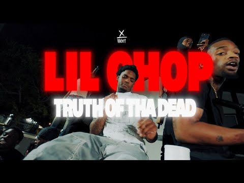 Lil Chop - Truth of Tha Dead (Exclusive shot by Xovernight)