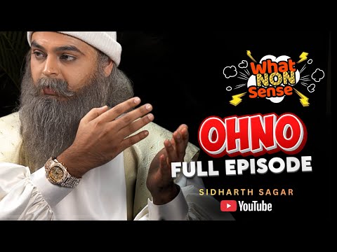 OHNO | What NON Sense | S2 Full Episode 2 | Sidharth Sagar | Mahesh Bhalla 