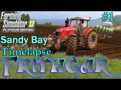 FS17 Timelapse, Sandy Bay #1: Getting Stuck In!
