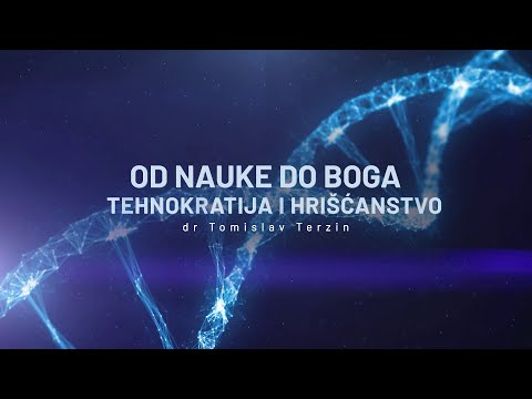 Dr. Tomislav Terzin -  "Od nauke do Boga - Tehnokratija i hrišćanstvo"