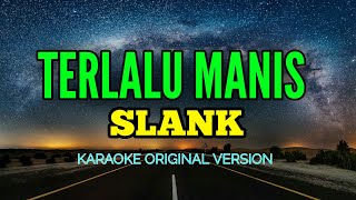 Download lagu TERLALU MANIS - SLANK (KARAOKE ORIGINAL VERSION) mp3