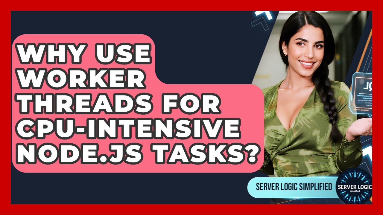 Why Use Worker Threads For CPU-intensive Node.js Tasks? - Server Logic Simplified
